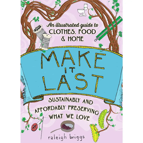 Make It Last: Sustainably & Affordably Preserving (2nd Ed)