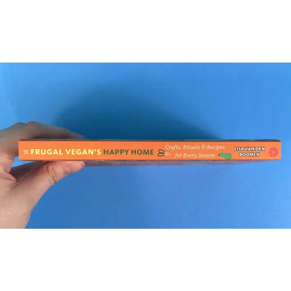 The Frugal Vegan's Happy Home: Crafts, Rituals, and Recipes