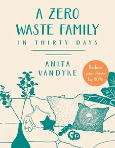 A Zero Waste Family: In Thirty Days by Anita Vandyke