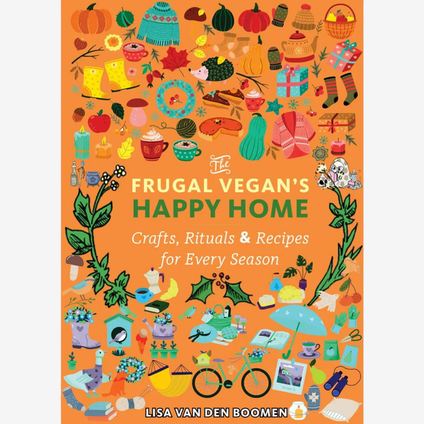 The Frugal Vegan's Happy Home: Crafts, Rituals, and Recipes