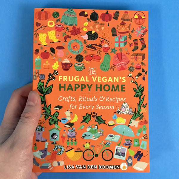 The Frugal Vegan's Happy Home: Crafts, Rituals, and Recipes